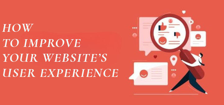 HOW TO IMPROVE YOUR WEBSITE’S USER EXPERIENCE