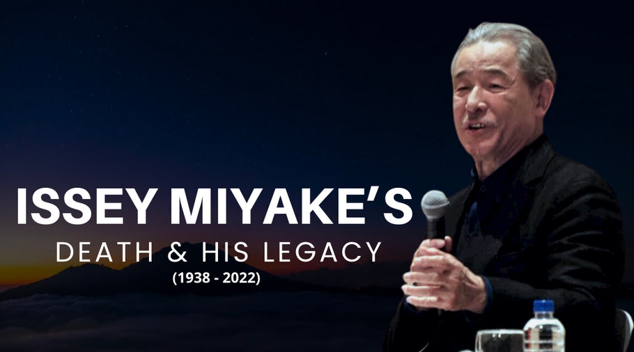 Revolutionary Japanese designer Issey Miyake has died at 84 and his legacy