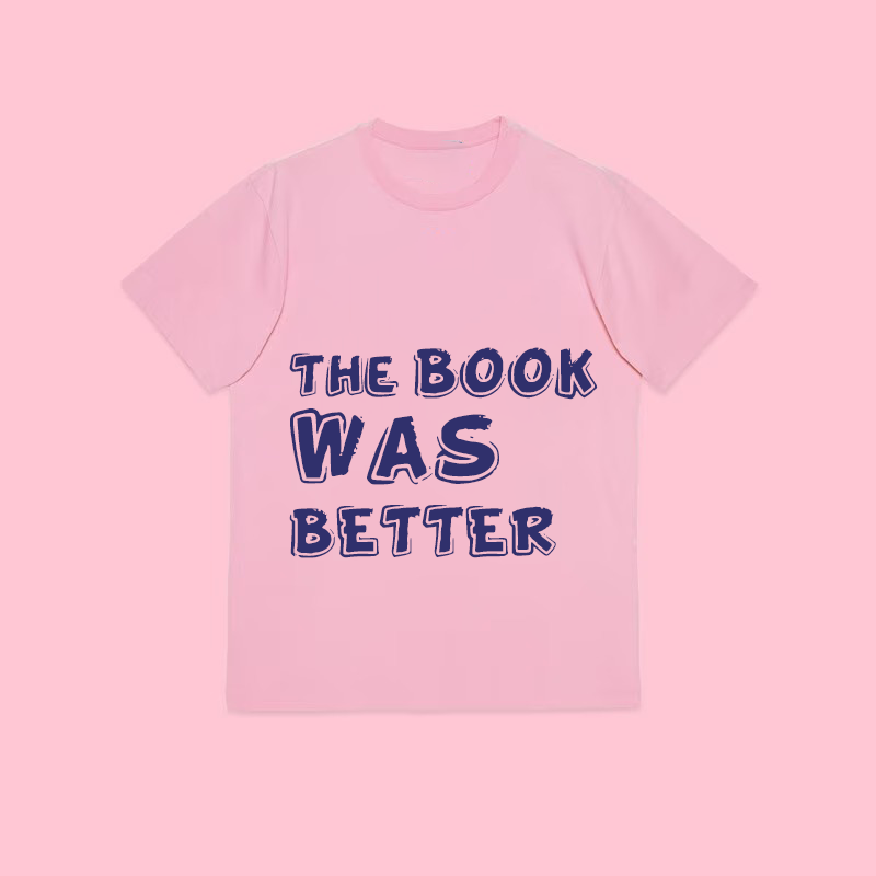The book was better Unisex organic cotton t-shirt