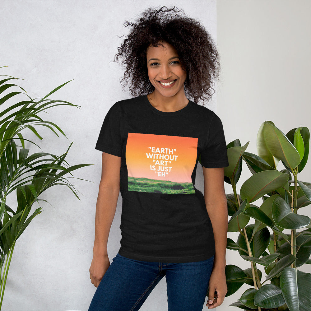Earth Without Art Unisex t-shirt