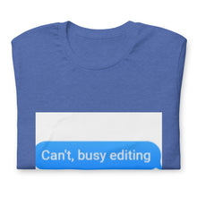 Load image into Gallery viewer, Can&#39;t busy editing Unisex t-shirt
