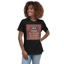 Load image into Gallery viewer, Don&#39;t Be Afraid Women&#39;s Relaxed T-Shirt
