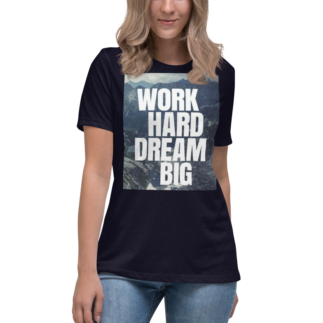 Work hard dream big Women's Relaxed T-Shirt